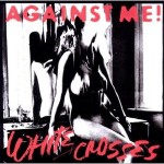 Against_Me!_-_White_Crosses