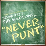 Devon Kay and the Solutions - Never Punt