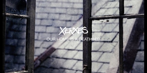 Review: Xerxes “Our Home Is A Deathbed” (2012)