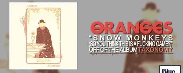 Music: Oranges “Snow Monkeys (So You Think This Is A Fucking Game?)”