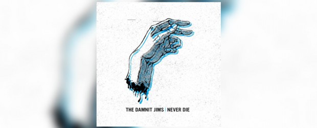 Music: The Damnit Jims ‘Never Die’