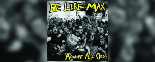 Music: Be Like Max ‘Against All Odds’