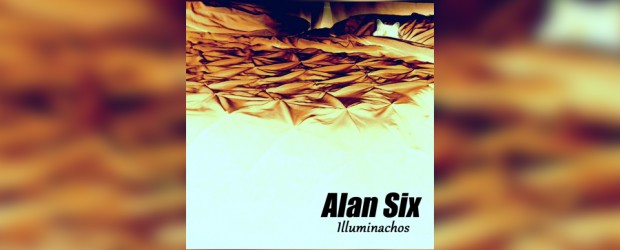 Music: Alan Six ‘Illuminachos’ (2016)