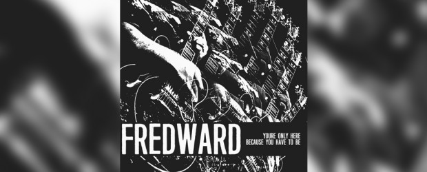 Music: Listen to three songs from Fredward’s ‘You’re Only Here Because You Have to Be’ in advance of its August 3 release