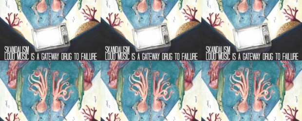 Review: Skandalism ‘Loud Music is a Gateway Drug to Failure’ (2017)