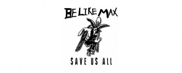 Review: Be Like Max “Save Us All” (2019)